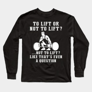 Lift and Laugh - A Hilarious Fitness Enthusiast's Tee! Long Sleeve T-Shirt